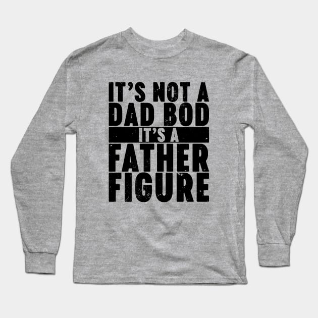 It's Not A Dad Bod It's A Father Figure Vintage Retro Long Sleeve T-Shirt by Luluca Shirts